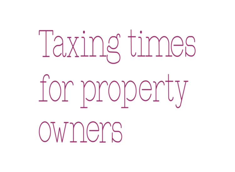 Taxing time for property Owners