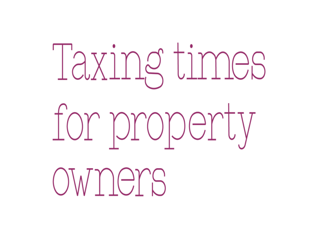 Taxing time for property Owners