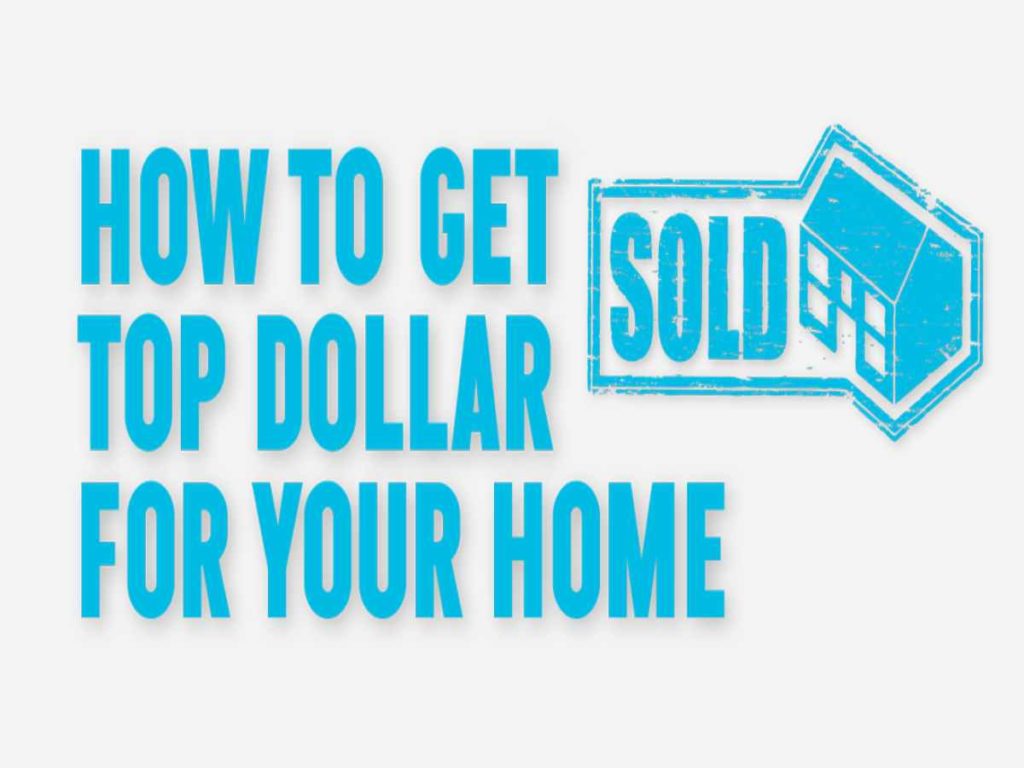 How to get top dollars from home ?